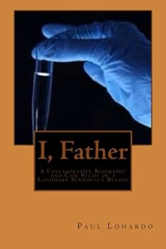 Paperback I, Father: A Collaborative Biography and Case Study of a Landmark Surrogacy Case Book