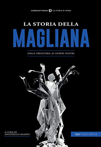 La storia della Magliana. Dalla preistoria ai giorni nostr