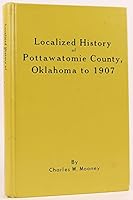 Localized History of Pottawatomie County, Oklahoma to 1907 B0006WTMDI Book Cover