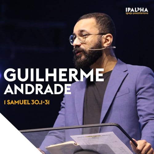 1 Samuel 30.1-31 | Rev Guilherme Andrade