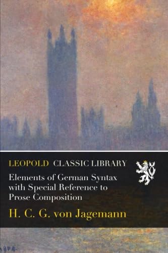 Elements of German Syntax with Special Reference to Prose Composition