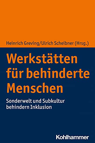 Werkstätten für behinderte Menschen: Sonderwelt und Subkultur behindern Inklusion (German Edition)