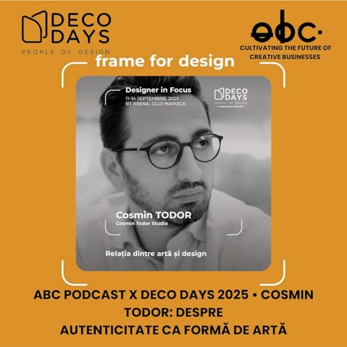 aBC x Deco Days 2025 &bull; Cosmin Todor: Despre autenticitate ca formă de artă