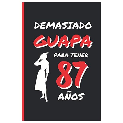 DEMASIADO GUAPA PARA TENER 87 AÑOS: REGALO DE CUMPLEAÑOS ORIGINAL Y DIVERTIDO PARA MUJER | pareja, abuela, bisabuela | Ideas Aniversario, Día de San ... Diario Personal, Cuaderno de Notas o Agenda.