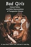 Bad Girls: Cultural Politics and Media Representations of Transgressive Women (Frontiers in Political Communication)