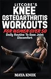Litcore’s Knee Osteoarthritis Workouts for Women over 50: Daily Routine To Ease Joint Discomfort
