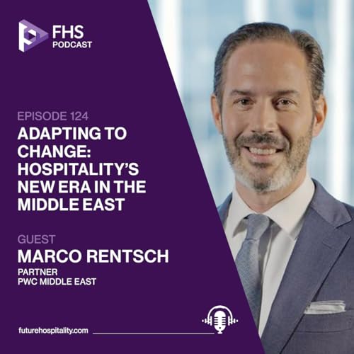 Episode 124: Adapting to Change: Hospitality's New Era in the Middle East