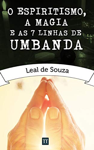 O Espiritismo, a Magia e as Sete Linhas de Umbanda