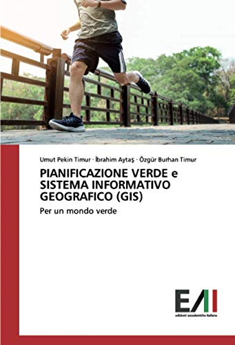 PIANIFICAZIONE VERDE e SISTEMA INFORMATIVO GEOGRAFICO (GIS): Per un mondo verde