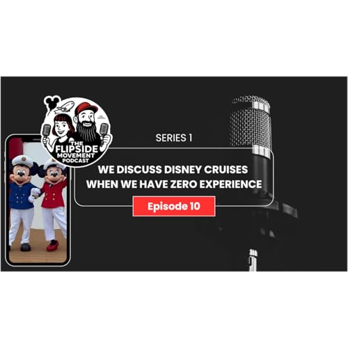 The Flipside Movement Podcast - We discuss Disney Cruises even though we know nothing