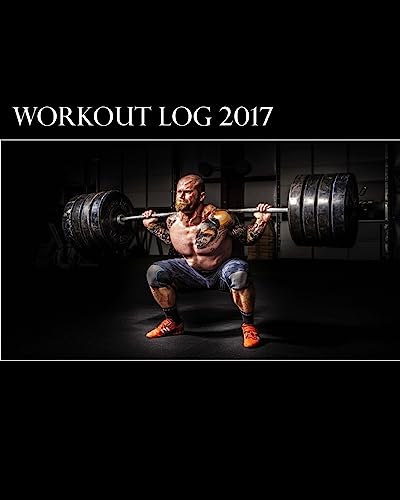 Workout Log 2017: A 365-Day Workout Log