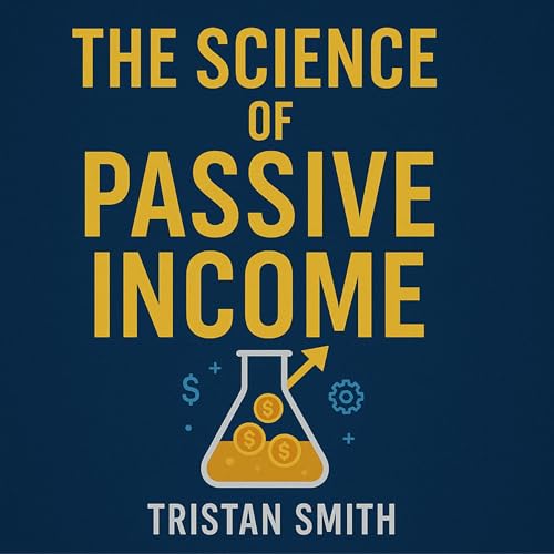 Page de couverture de The Science of Passive Income