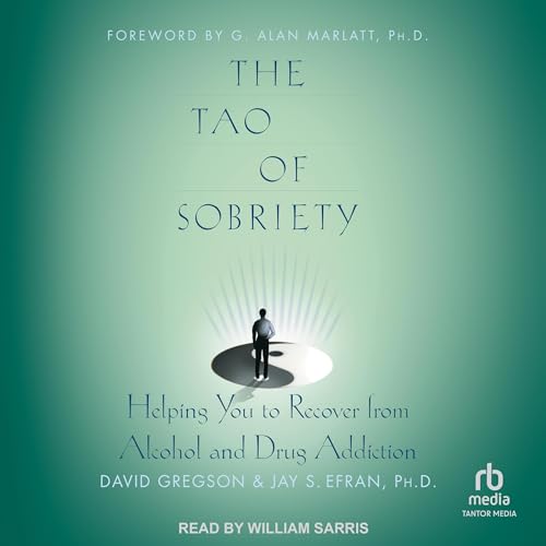 The Tao of Sobriety by David Gregson, Jay S. Efran Ph. D., G. Alan Marlatt Ph. D. - foreword episode artwork