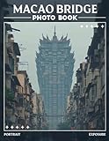 Macao Bridge Photo Book: Stunning Views of Macao Bridges Captured in 40 Unique Images for Inspirational Decor