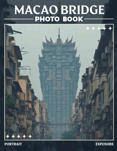 Macao Bridge Photo Book: Stunning Views of Macao Bridges Captured in 40 Unique Images for Inspirational Decor