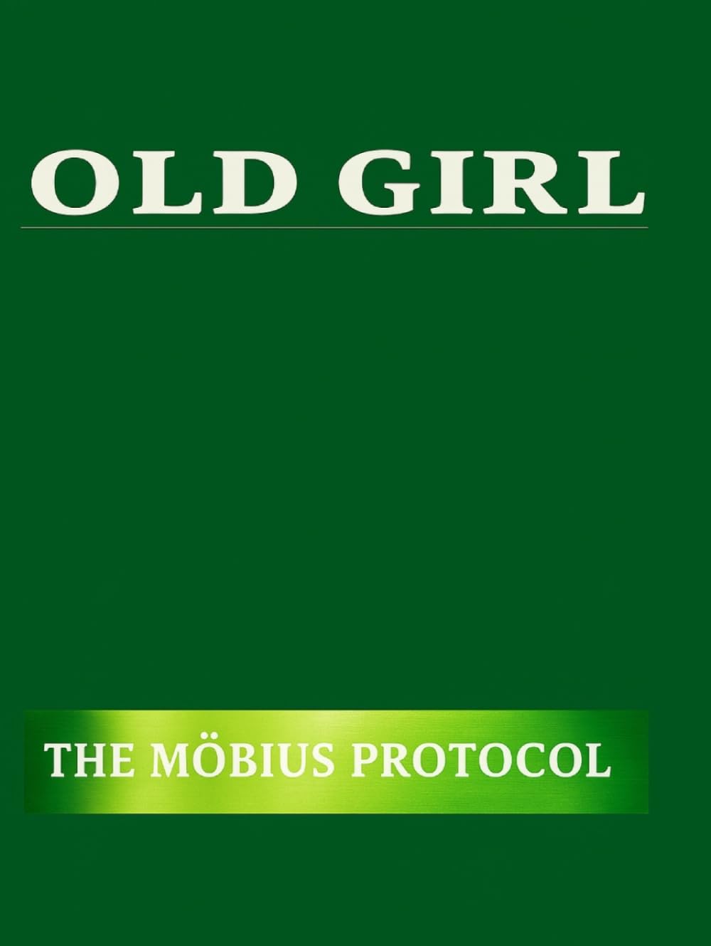 Old Girl: The Möbius Protocol (The Old Girl Suite)