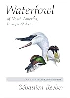 Waterfowl of North America, Europe, and Asia: An Identification Guide 0691162662 Book Cover