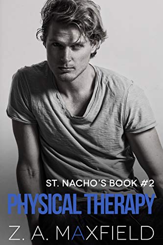 Physical Therapy: A small town, new beginnings, gay romance! (The St. Nacho's Book 2)