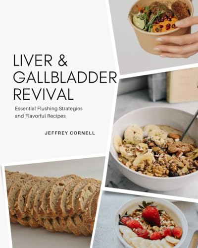 Liver & Gallbladder Revival: Essential Flushing Strategies and Flavorful Recipes