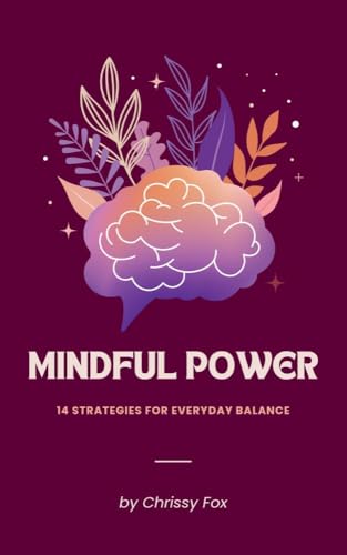 MINDFUL POWER: 14 Strategies for everyday balance
