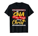Never Underestimate A CNA Who Does All Things Through Christ T-Shirt
