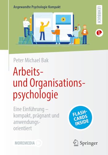 Arbeits- und Organisationspsychologie: Eine Einführung – kompakt, prägnant und anwendungsorientiert (Angewandte Psychologie Kompakt)