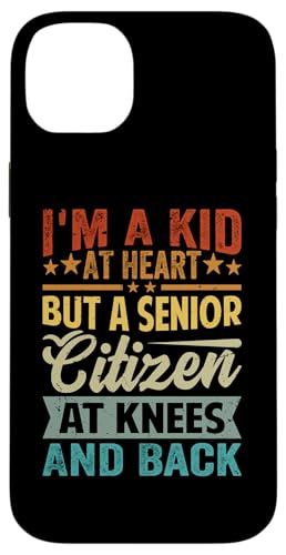 I'm A Kid At Heart But A Senior Citizen At Knees And Back X}zP[X iPhone 14 Plus p