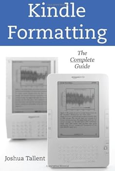 Paperback Kindle Formatting: The Complete Guide To Formatting Books For The Amazon Kindle Book