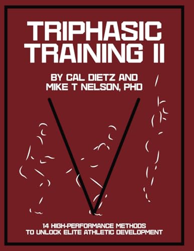 Triphasic Training II: 14 High-Performance Methods to Unlock Elite Athletic Development
