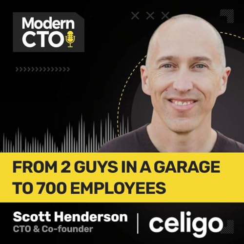 From 2 Guys in a Garage to 700+ Employees with Scott Henderson, CTO & Co-founder at Celigo