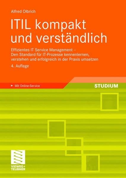 ITIL kompakt und verständlich: Effizientes IT Service Management - Den Standard für IT-Prozesse kennenlernen, verstehen und erfolgreich in der Praxis umsetzen