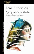 Apropiación indebida: Una novela sobre el amor (Literaturas)