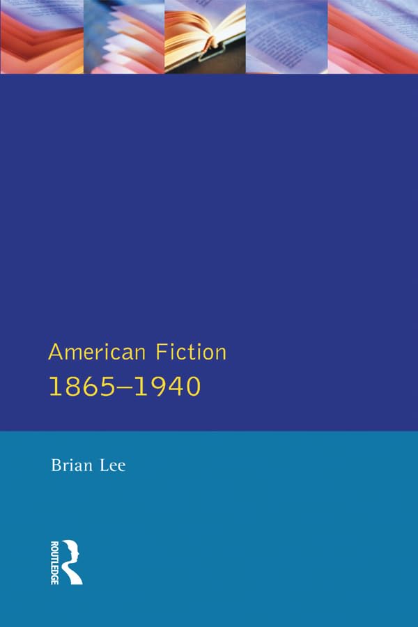 American Fiction 1865 - 1940 (Longman Literature In English Series)