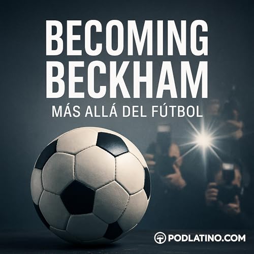 Becoming Beckham – Más allá del fútbol