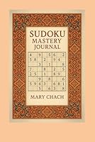 Sudoku Mastery Journal by Mary Chach: sudoku puzzle for everyone B0F66XNP38 Book Cover