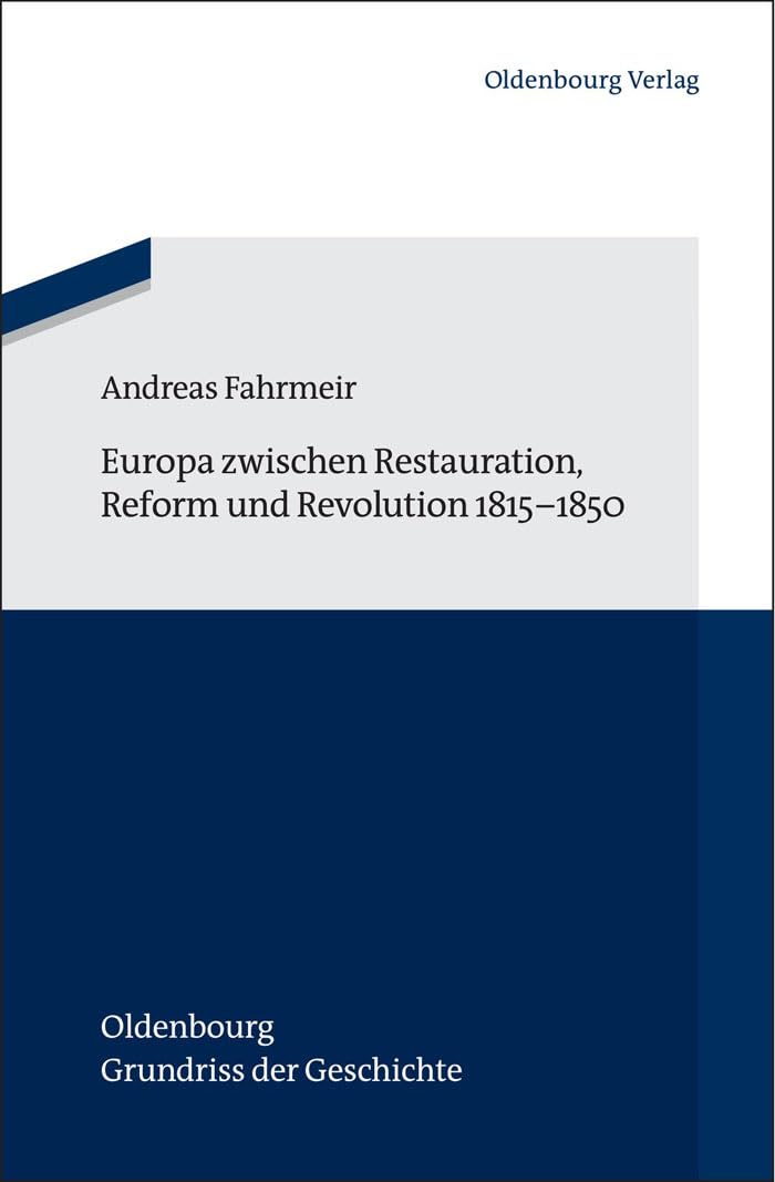 Europa zwischen Restauration, Reform und Revolution 1815-1850: 41 (Oldenbourg Grundriss Der Geschichte)