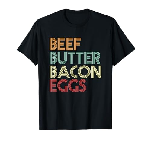 BBBE Carnivore Diet Meat Lover Beef Butter Bacon Eggs T-Shirt