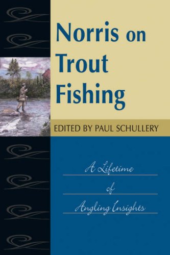 Norris on Trout Fishing: A Lifetime of Angling Insights (Fly-Fishing Classics Series)