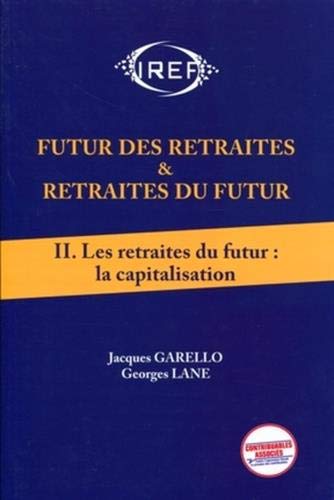 Télécharger Futur des Retraites et Retraites du Futur Tome 2 : les Retraites du Futur: Capitalisation Livre PDF Gratuit