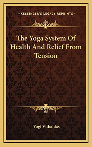The Yoga System Of Health And Relief From Tension