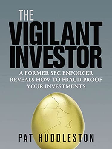 The Vigilant Investor: A Former SEC Enforcer Reveals How to Fraud-Proof Your Investments