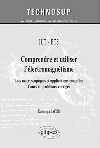 Télécharger Comprendre et utiliser l’électromagnétisme : Lois macroscopiques et applications concrètes - Co Livre eBook France