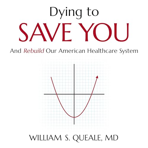 Dying to Save You (By William S. Queale MD) episode artwork