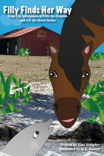 Filly Finds Her Way: from The Adventures of Filly the Dolphin and J.P. the Horse Series