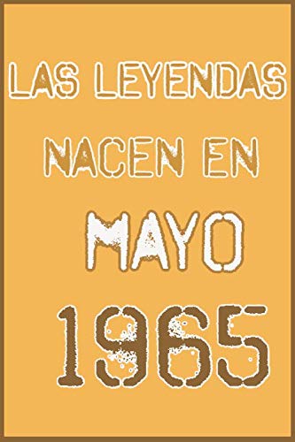 las leyendas nacen en mayo 1965 ; regalo de cumpleaños 55 años para mujer y para hombres .forrado cuaderno de notas ; liberta de apuntes ; agenda o diario personal divertido regalo de cumpleaños
