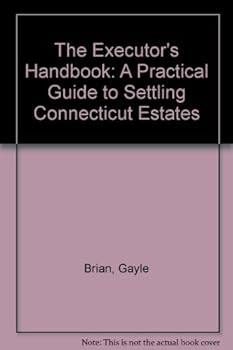 Paperback The Executor's Handbook: A Practical Guide to Settling Connecticut Estates Book