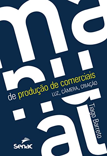Manual de produção de comerciais: luz, câmera, criação