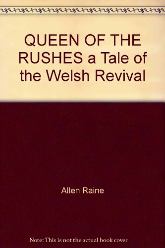 QUEEN OF THE RUSHES a Tale of the Welsh Revival B001RNG210 Book Cover