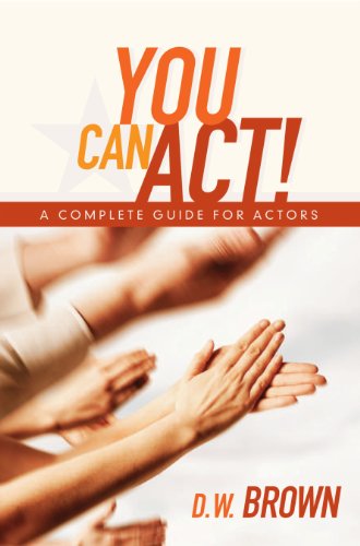 can you give a d - You Can Act!: A Complete Guide for Actors