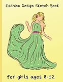 kids fashion group  Fashion Design Sketch Book: For Girls 8 to 12